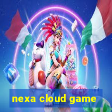 nexa cloud game